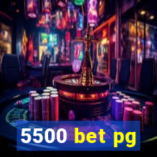 5500 bet pg